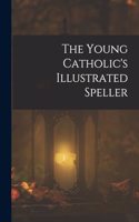 The Young Catholic's Illustrated Speller