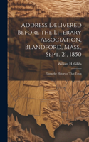 Address Delivered Before the Literary Association, Blandford, Mass., Sept. 21, 1850