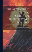 Adventures Of Two Children. Illustr. By M.e. Edwards