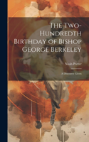 Two-Hundredth Birthday of Bishop George Berkeley