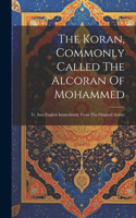 The Koran, Commonly Called The Alcoran Of Mohammed: Tr. Into English Immediately From The Original Arabic