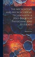 Microscope and Microscopical Technology, a Text-book for Physicians and Students