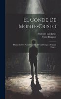 El Conde De Monte-cristo: Drama En Tres Actos Precedido De Un Prólogo: (segunda Parte)...