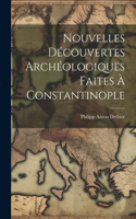 Nouvelles Découvertes Archéologiques Faites À Constantinople