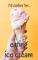 I'd Rather be Eating Ice Cream