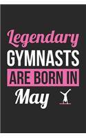 Gymnastics Notebook - Legendary Gymnasts Are Born In May Journal - Birthday Gift for Gymnast Diary