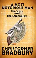 A Most Notorious man - The Story and the Screenplay