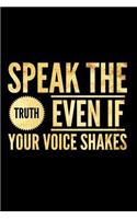 Speak The Truth Even If Your Voice Shakes