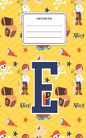 Composition Book E: Pirates Pattern Composition Book Letter E Personalized Lined Wide Rule Notebook for Boys Kids Back to School Preschool Kindergarten and Elementary G
