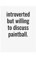 Introverted But Willing To Discuss Paintball