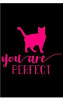 You are Perfect: Best gift for Cat Day Lined Journal Notebook with Funny cat art work inside cat gifts for cat lovers cat gifts for girls best gift as a cat lover gi