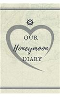 Our Honeymoon Diary: A5 notebook blank - unique wedding gift for bride or groom - honeymoon journal - engagement present - planner - bridal shower giftidea