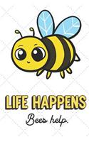 Life Happens Bees Help