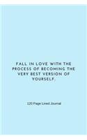 Fall in Love With The Process of Becoming The Very Best Version Of Yourself.