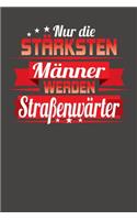 Nur die stärksten Männer werden Straßenwärter
