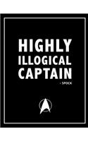 Highly Illogical Captain - Spock, Star Trek Sci-Fi Movie Quotes Notebook, Exercise Book & Journal (Star Trek Gifts)