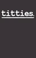 Titties Boob Breast Notebook Journal