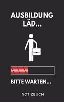 Ausbildung Läd... Bitte Warten... Notizbuch: A5 52 WOCHEN KALENDER Geschenk zur Ausbildung - für Sohn Tochter Neffe Nichte Freund Freundin - für Auszubildende Azubi Azubine - Lustiger Spruch