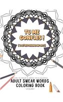 Tu me gonfle ! (You're pissing me off!) Learn to swear in french while relaxing! Adult Swear Words Coloring Book - Volume 1