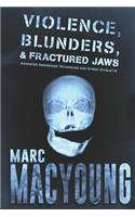 Violence, Blunders, and Fractured Jaws