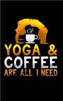 Yoga & Coffee Are All I Need