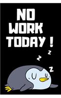 No Work Today!: Blank Lined Notebook