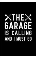 The Garage Is Calling And I Must Go: Notebook to Write in for Father's Day, fathers day gifts for mechanic, mechanic journal, mechanic notebook, mechanic dad gifts