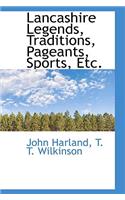 Lancashire Legends, Traditions, Pageants, Sports, Etc.