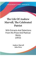 The Life Of Andrew Marvell, The Celebrated Patriot