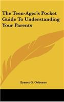 The Teen-Ager's Pocket Guide To Understanding Your Parents