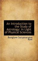 Introduction to the Study of Astrology in Light of Physical Sciences