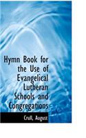 Hymn Book for the Use of Evangelical Lutheran Schools and Congregations