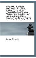 The Metropolitan Methodist Church, Toronto; Services Commemorating the Fiftieth Anniversary of the O