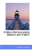 A Ride in Morocco Among Believers and Traders