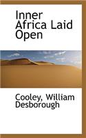 Inner Africa Laid Open: (English)