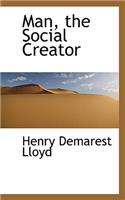 Man, the Social Creator: (English)