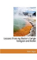 Lessons from My Masters Carlyle Tennyson and Ruskin