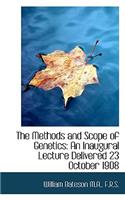 The Methods and Scope of Genetics: An Inaugural Lecture Delivered 23 October 1908