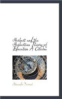 Herbart and the Herbartian Theory of Education a Citicism