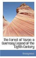The Forest of Vazon: A Guernsey Legend of the Eighth Century