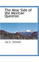 The Near Side of the Mexican Question