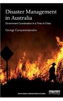 Disaster Management in Australia: Government Coordination in a Time of Crisis(Routledge Humanitarian Studies)