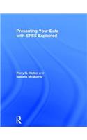 Presenting Your Data with SPSS Explained