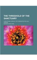 The Threshold of the Sanctuary; A Devotional Manual for Candidates for Holy Orders