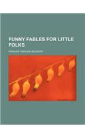 Funny Fables for Little Folks