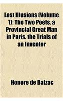 Lost Illusions (Volume 1); The Two Poets. a Provincial Great Man in Paris. the Trials of an Inventor