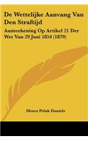 De Wettelijke Aanvang Van Den Straftijd