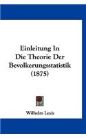 Einleitung in Die Theorie Der Bevolkerungsstatistik (1875)
