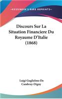 Discours Sur La Situation Financiere Du Royaume D'Italie (1868)