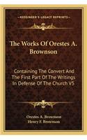The Works Of Orestes A. Brownson